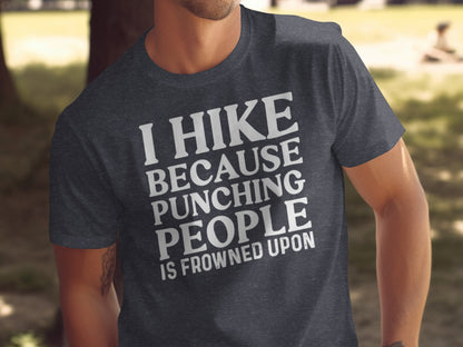 I Hike Because Punching People is Frowned Upon T-Shirt T-Shirt - Outdoor & Adventure Collection - Mile Marker 16 Gear by Cloud 16 Clothing Co.
