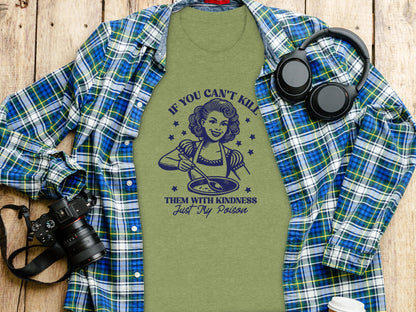 If You Can't Kill Them With Kindness Try Poison Shirt