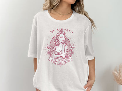 Just A Little FYI I'm Out Of The Meds Graphic Tee