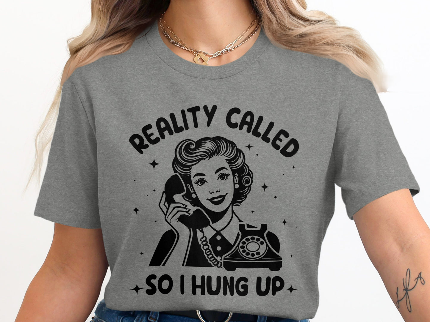 Reality Called So I Hung Up Graphic Tee