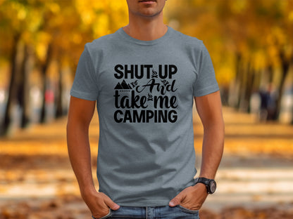 Shut Up And Take Me Camping Graphic Design T-Shirt T-Shirt - Outdoor & Adventure Collection - Mile Marker 16 Gear by Cloud 16 Clothing Co.