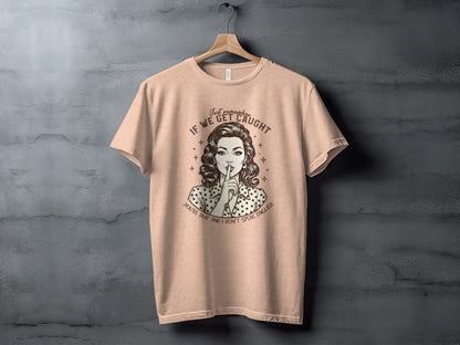 Remember If We Get Caught I Don't Speak English T-shirt