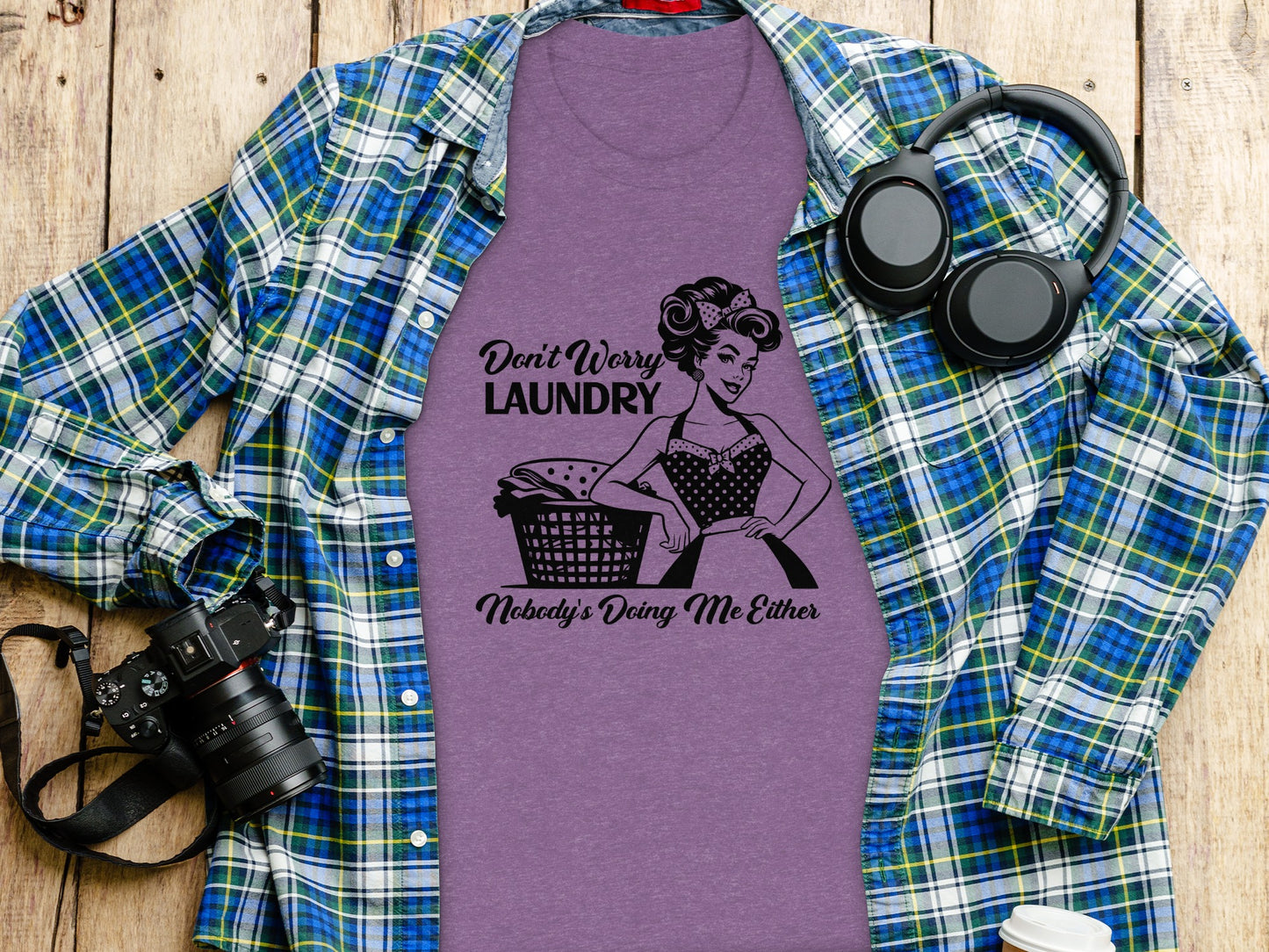 Don't Worry Laundry Nobody's Doing Me Either t-shirt