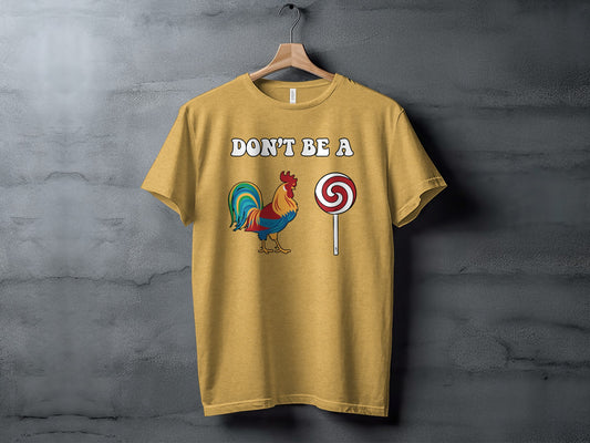 Don't Be a Rooster and Lollipop Graphic T-shirt