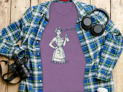 Clean House Messy Life Graphic Tee Shirt Product