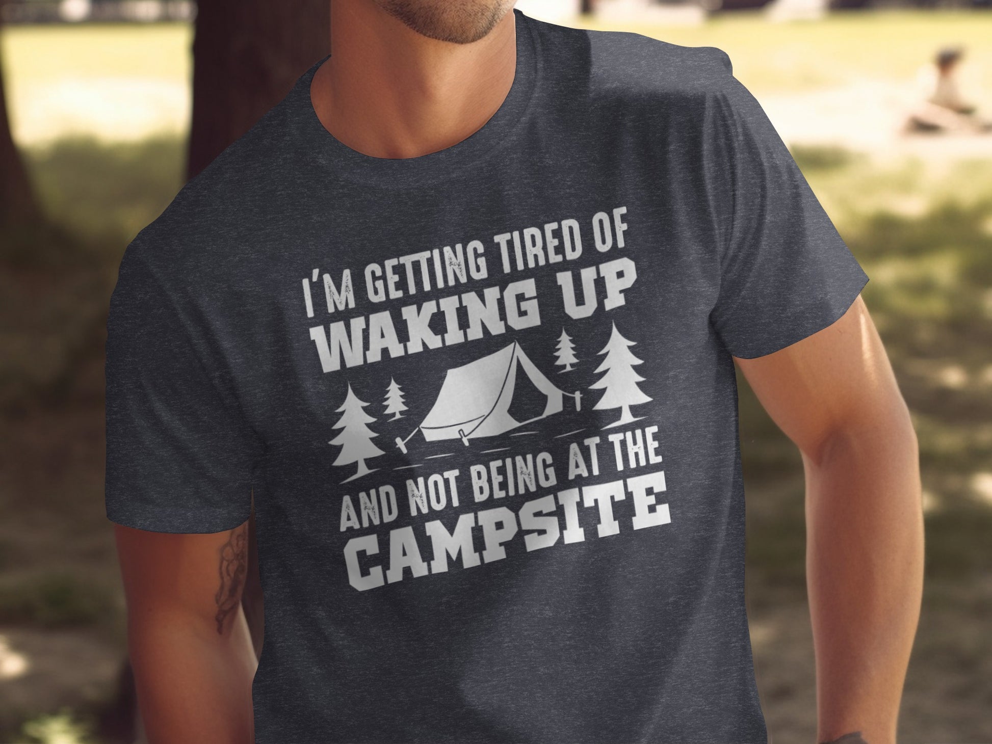 I'm Getting Tired Of Waking Up Campsite Tent T-Shirt T-Shirt - Outdoor & Adventure Collection - Mile Marker 16 Gear by Cloud 16 Clothing Co.