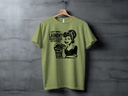 Don't Worry Laundry Nobody's Doing Me Either Shirt