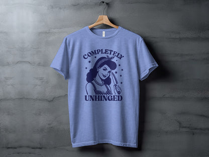 Completely Unhinged Graphic T-Shirt Custom Design