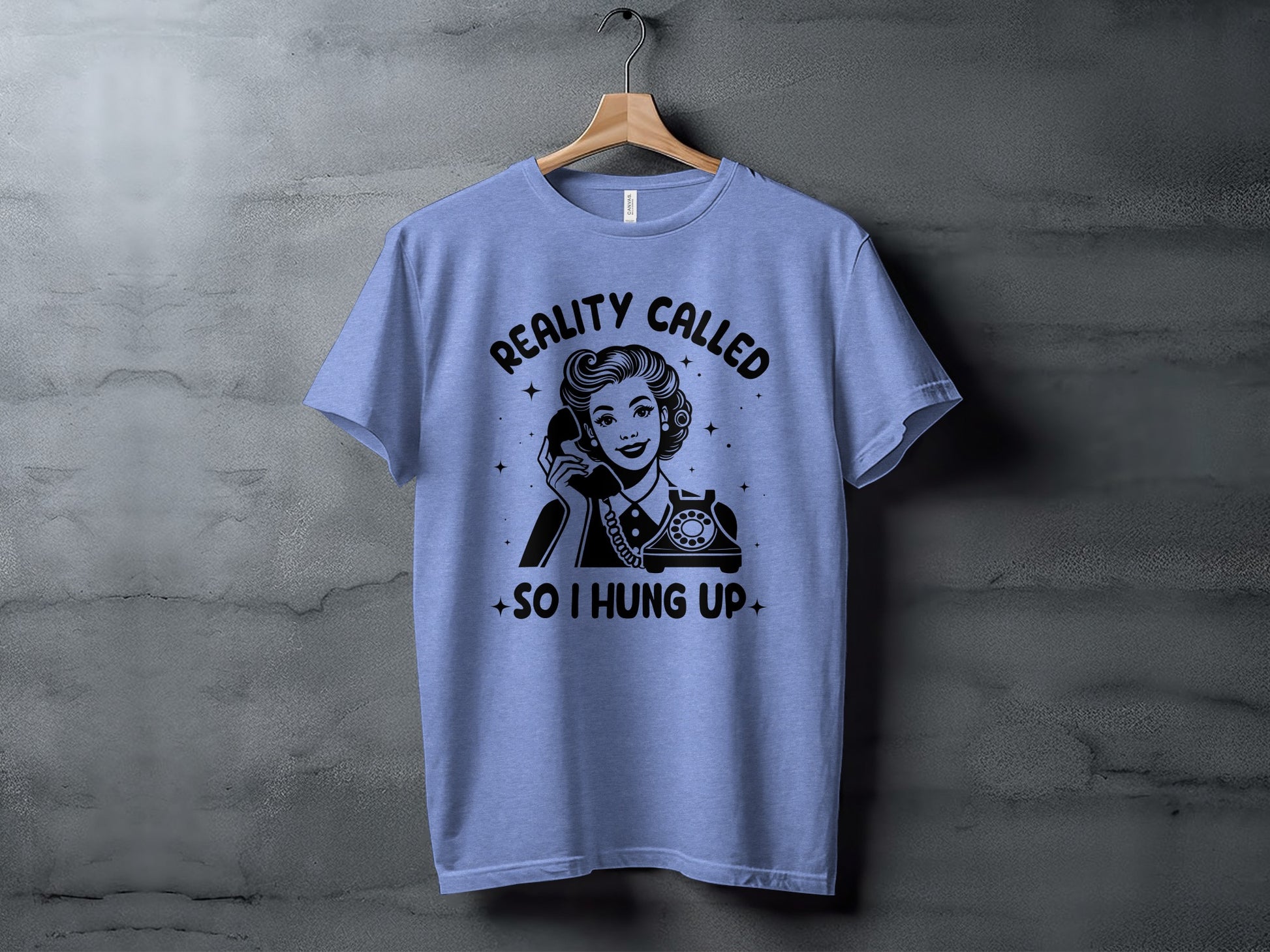 Reality Called So I Hung Up Funny Graphic T-shirt