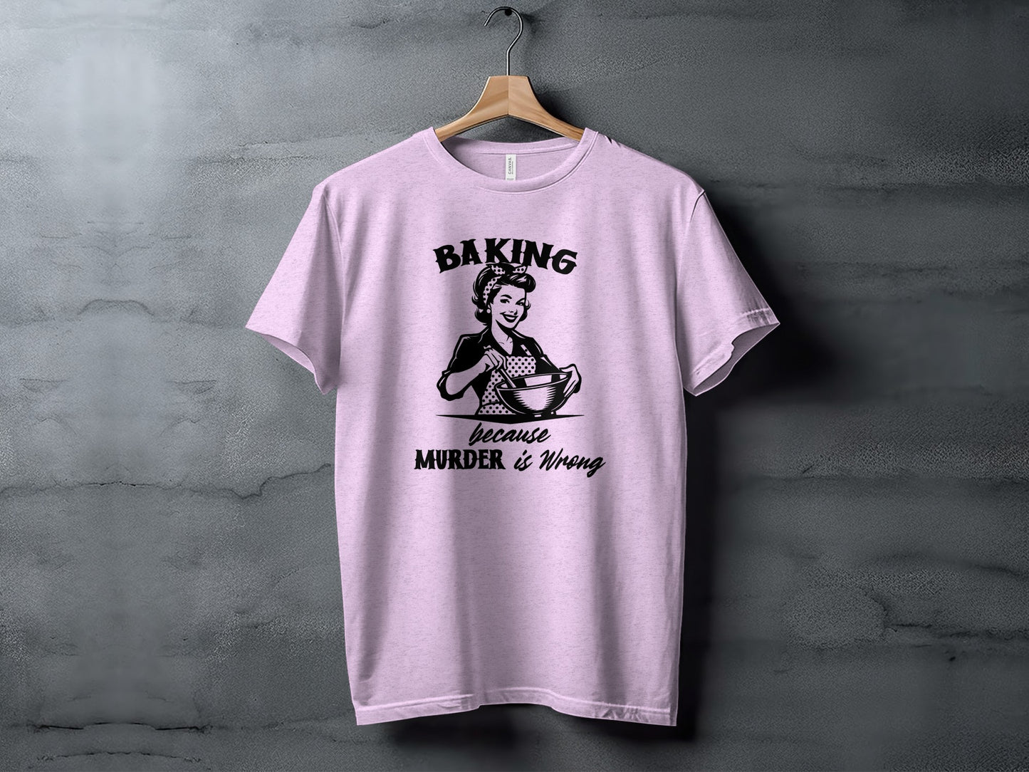 Baking Because Murder is Wrong Funny T-shirt