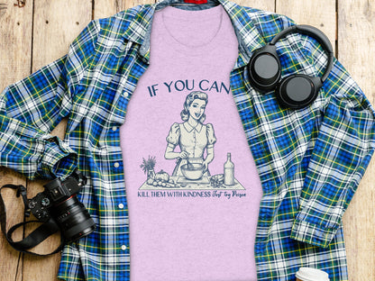 If You Can't Kill Them With Kindness Try Poison Shirt