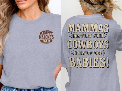 Mammas Don't Let Your Cowboys Grow Up to Be Babies T-Shirt T-shirt - Scrappy Malone's Bar 100-Proof Humor - Cloud 16 Clothing Co.