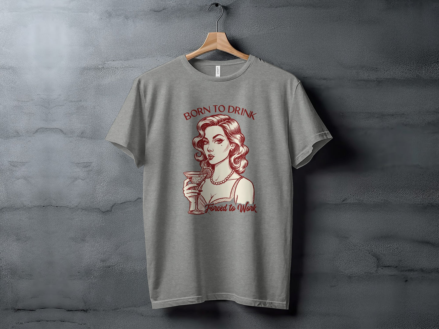 Born to Drink Forced to Work T-shirt