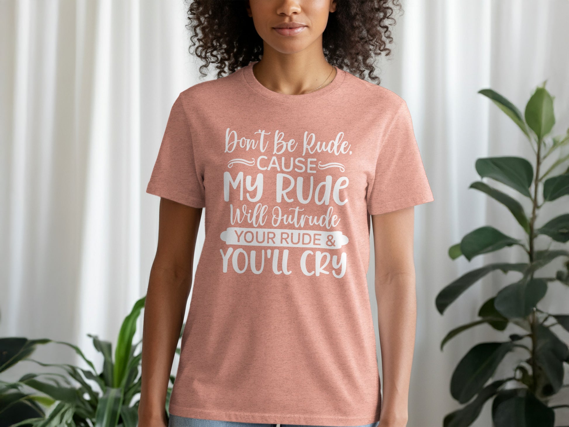 Don't Be Rude My Rude Will Outrude Your Rude Shirt