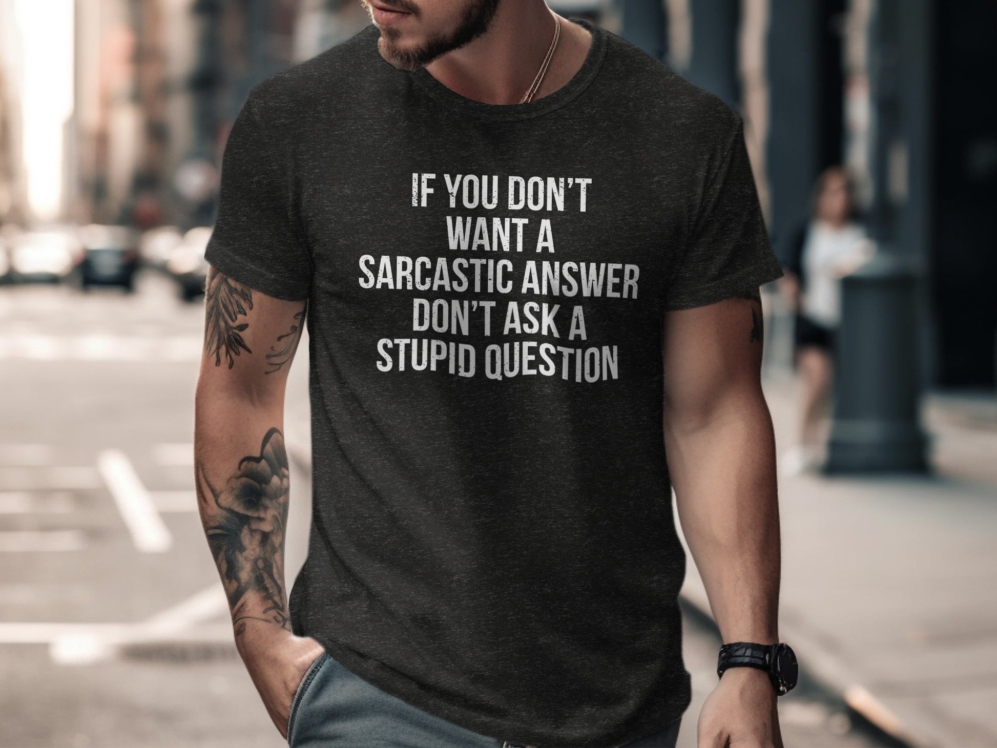 If You Don't Want Sarcastic Answer T-shirt