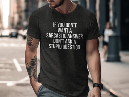 If You Don't Want Sarcastic Answer T-shirt