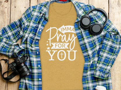 Imma Pray For You Inspirational Graphic T-shirt