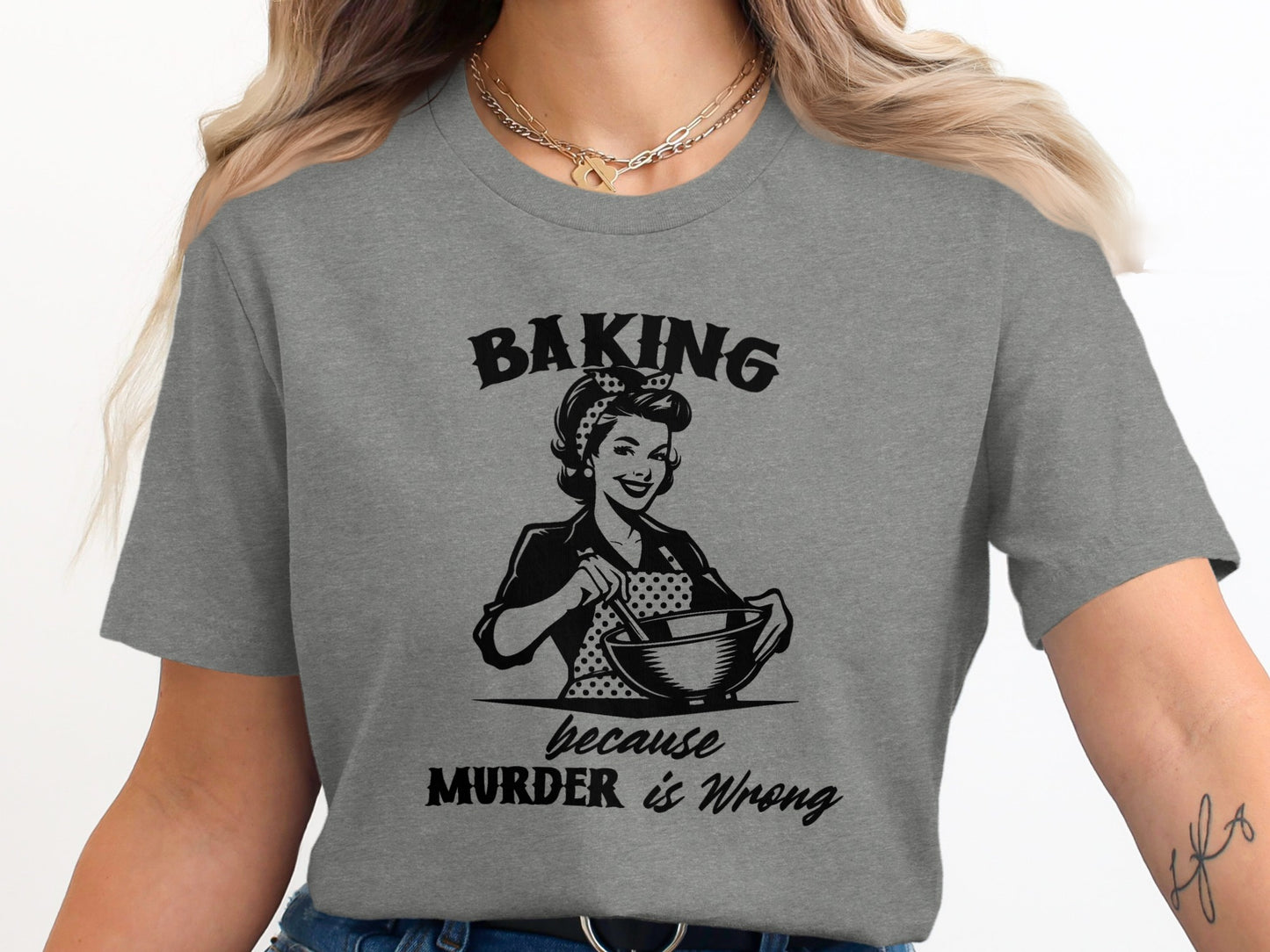 Baking Because Murder is Wrong Graphic T-Shirt