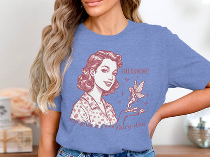 Oh Look a Fairy Died Graphic Illustration Shirt