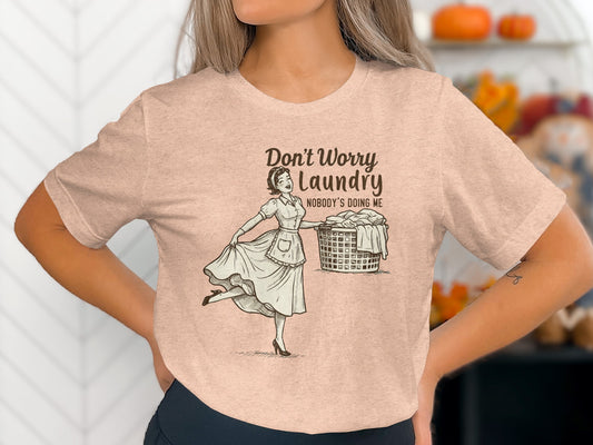 Don't Worry Laundry Nobody's Doing Me Graphic T-Shirt