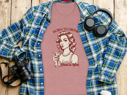 Born to Drink Forced to Work Graphic Shirt