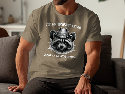 It Is What It Is Not Great Raccoon Graphic T-Shirt