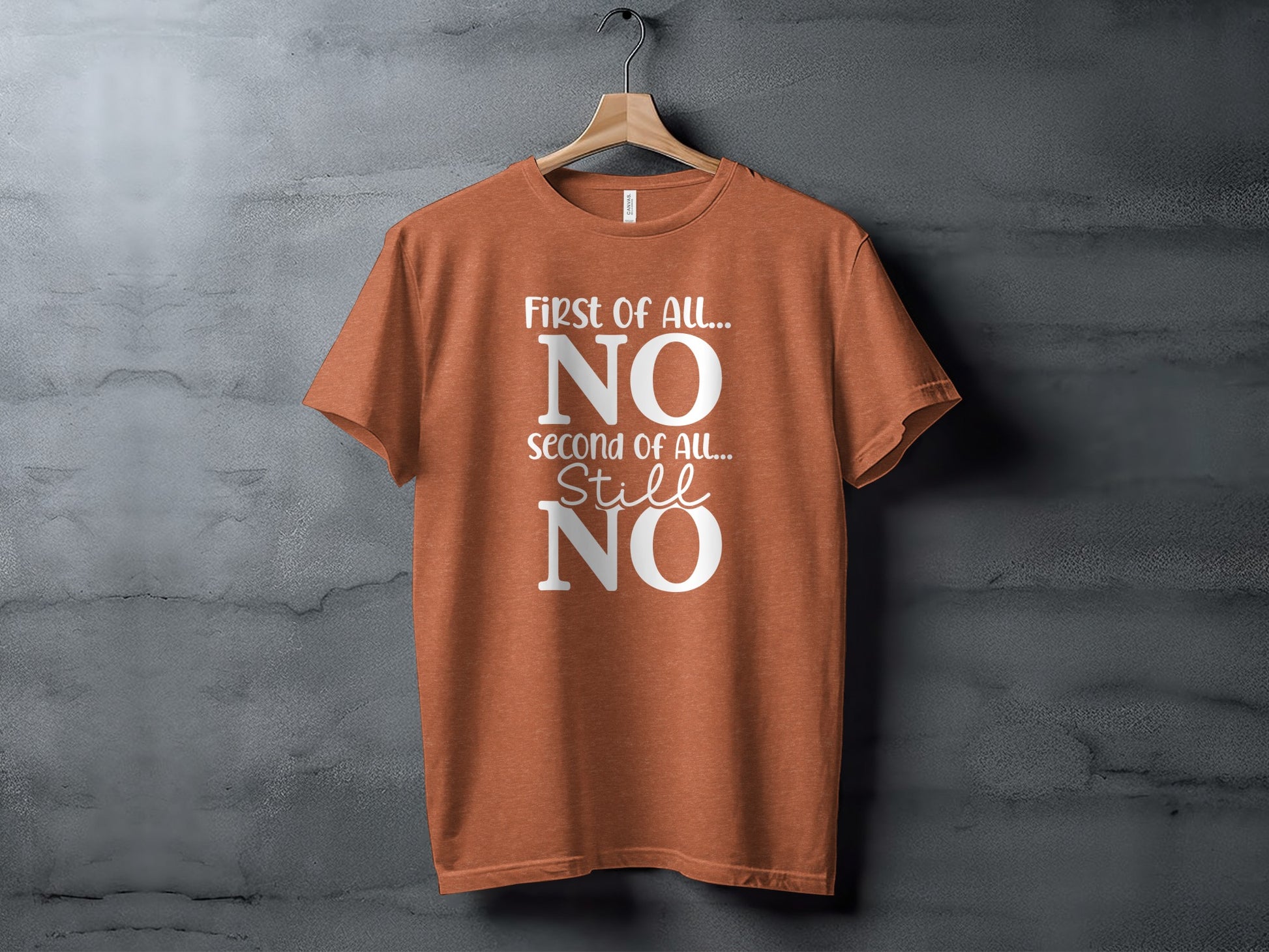 First Of All No Second Of All Still No T-Shirt