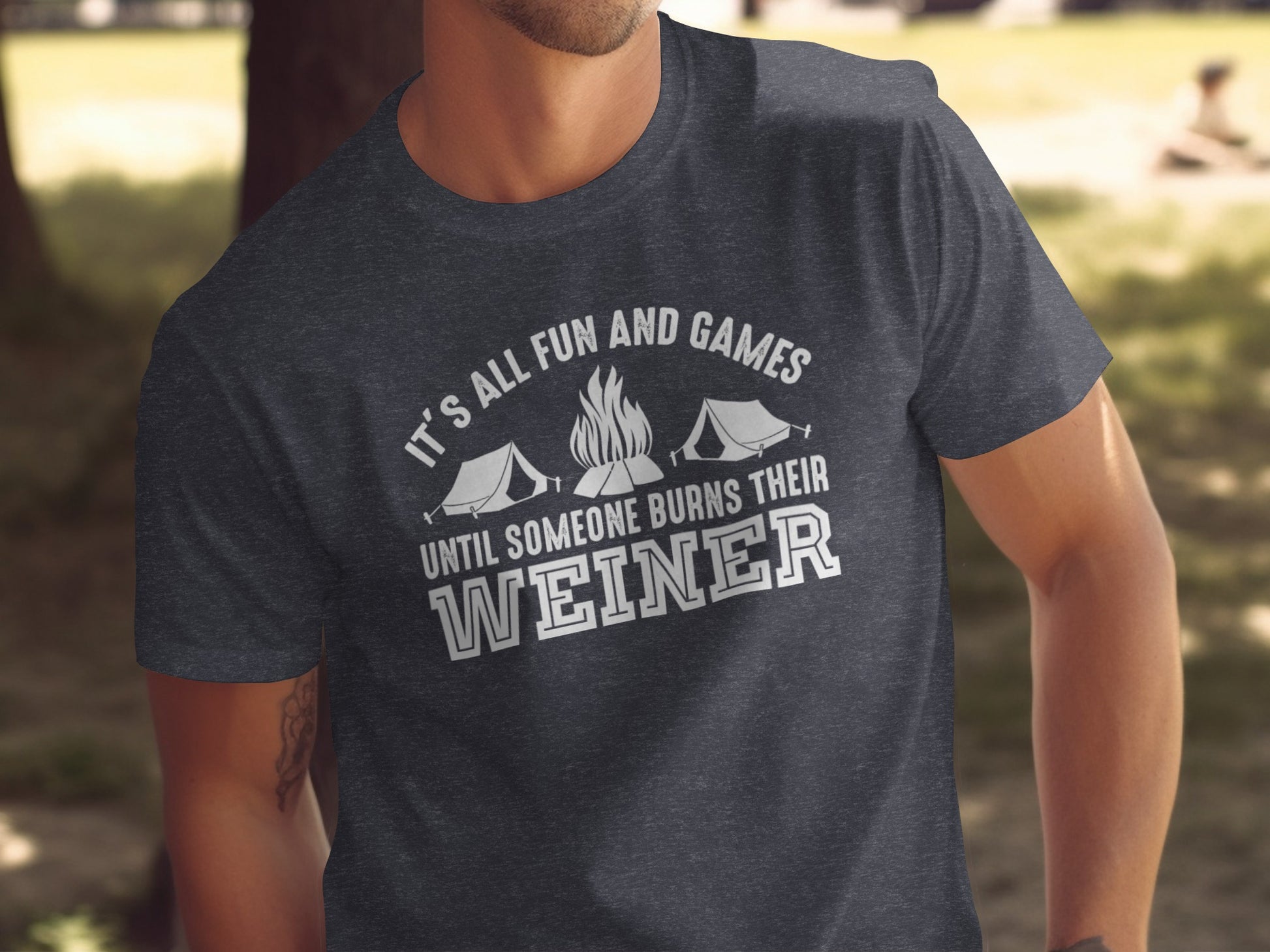 It is All Fun and Games Until Someone Burns Weiner T-Shirt T-Shirt - Outdoor & Adventure Collection - Mile Marker 16 Gear by Cloud 16 Clothing Co.