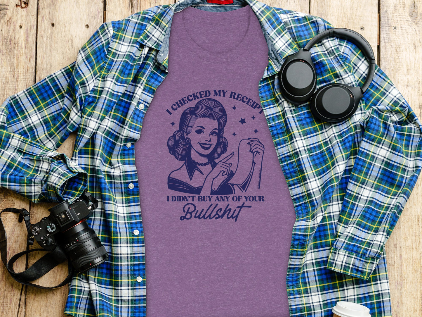 I Checked My Receipt Humorous Statement T-Shirt