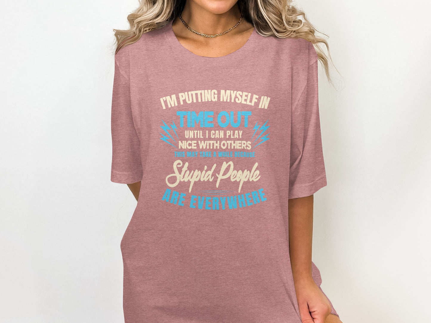 I'm Putting Myself in Time Out Stupid People Shirt