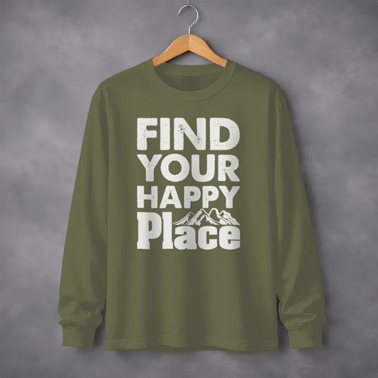 Find Your Happy Place Motivational Long Sleeve Shirt