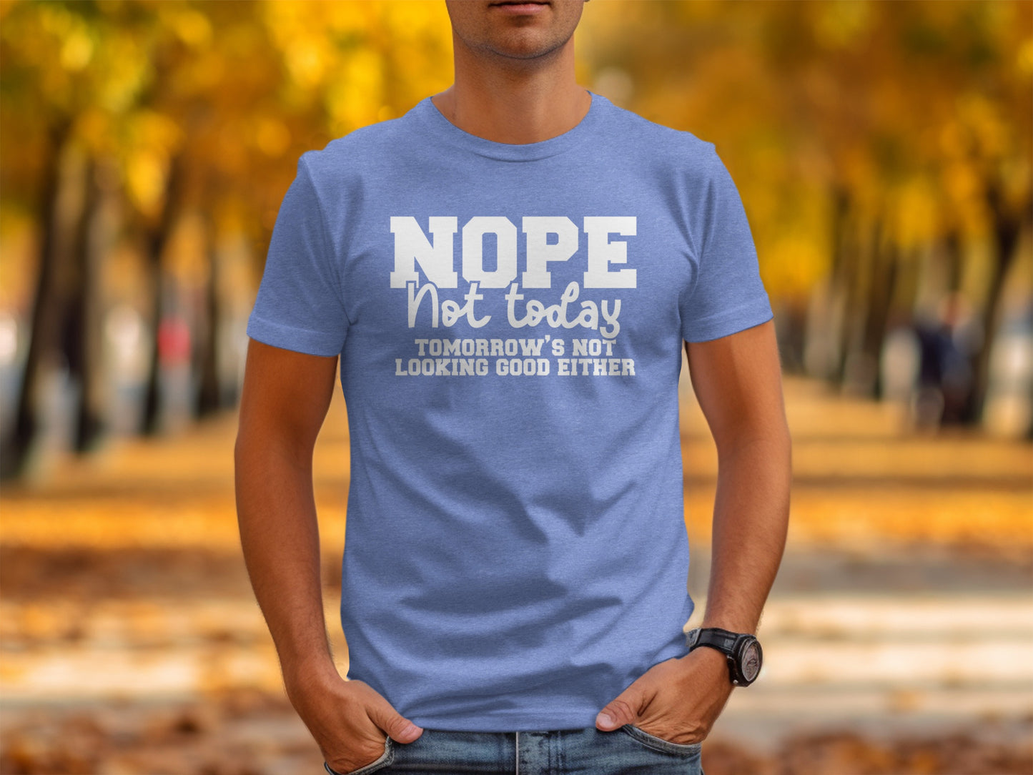 NOPE Not Today Tomorrow's Not Looking Good Either shirt
