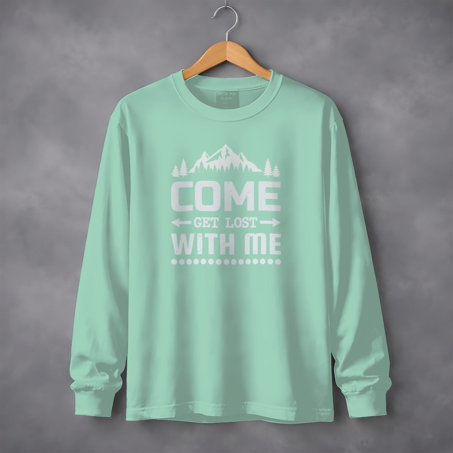 Come Get Lost With Me Long Sleeve Shirt