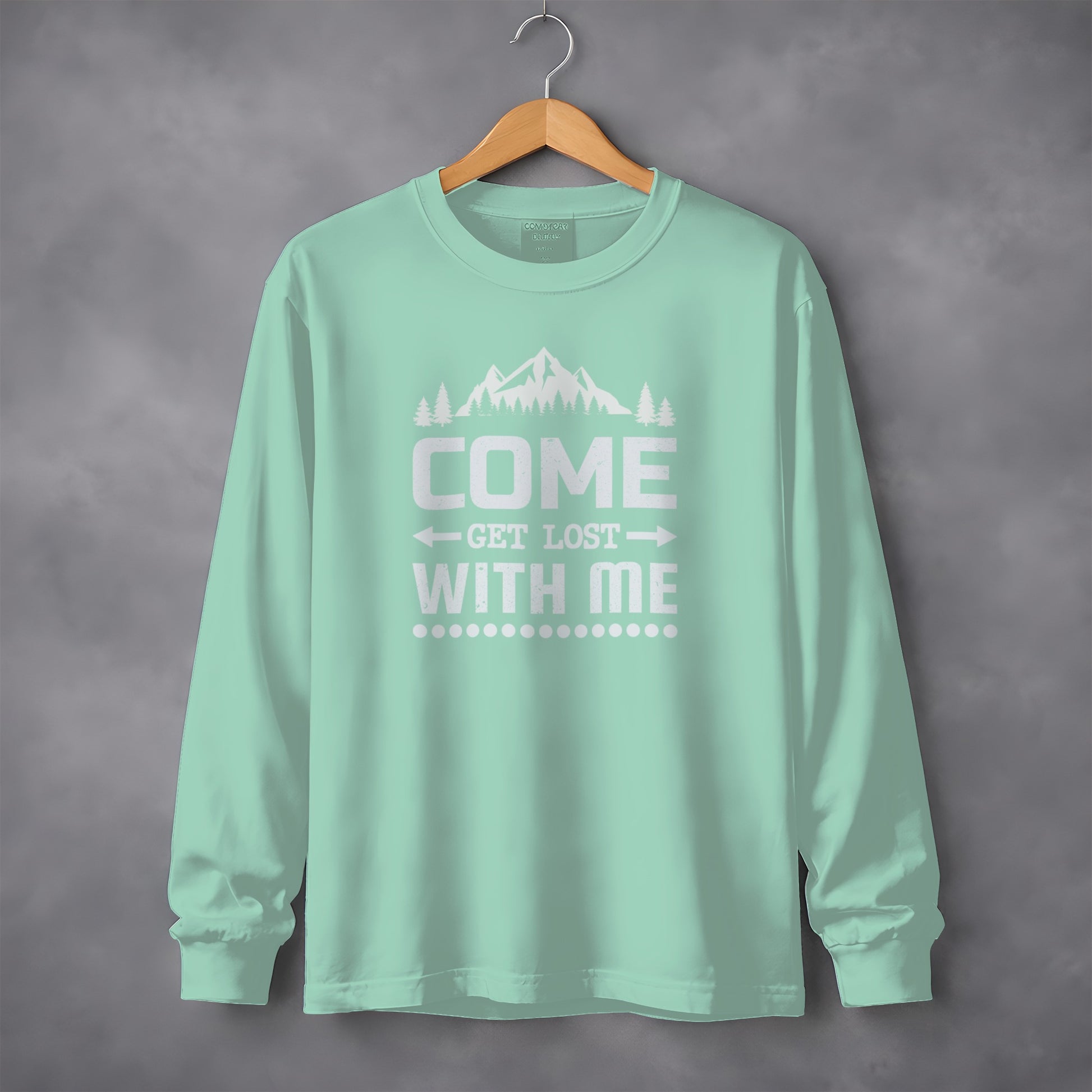 Come Get Lost With Me Long Sleeve Shirt