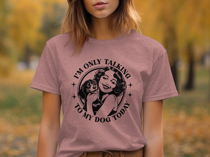 I'm Only Talking To My Dog Today Graphic T-Shirt