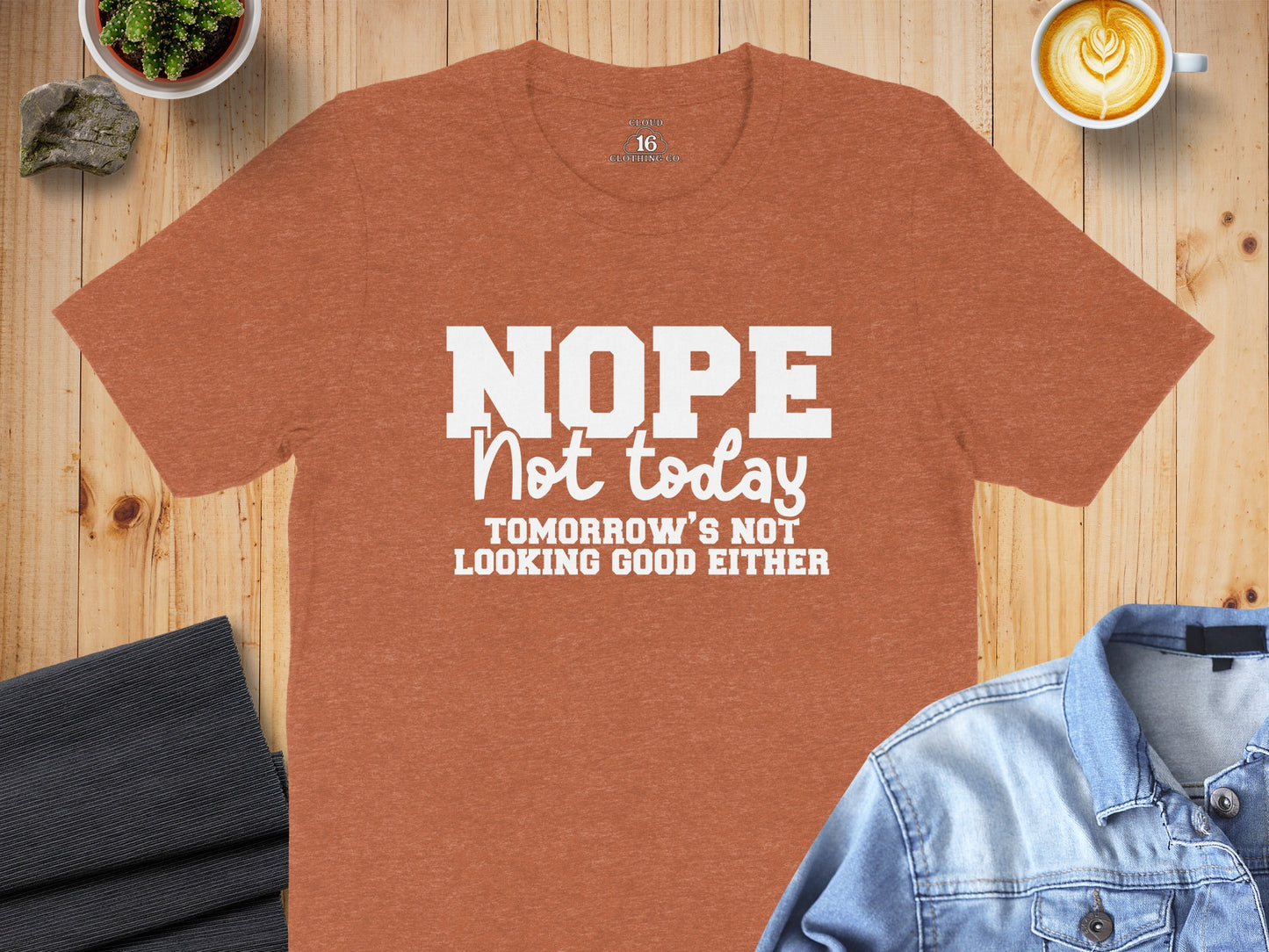 NOPE Not Today Funny Tomorrow's Not Looking T-Shirt