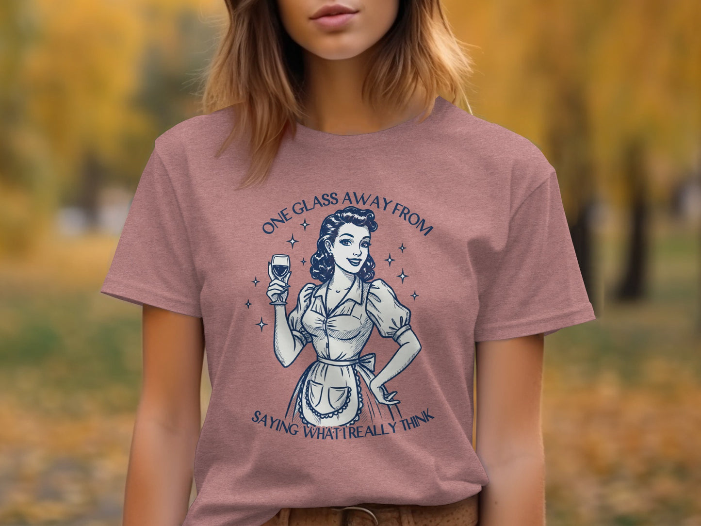 One Glass Away From Saying What I Really Think T-Shirt