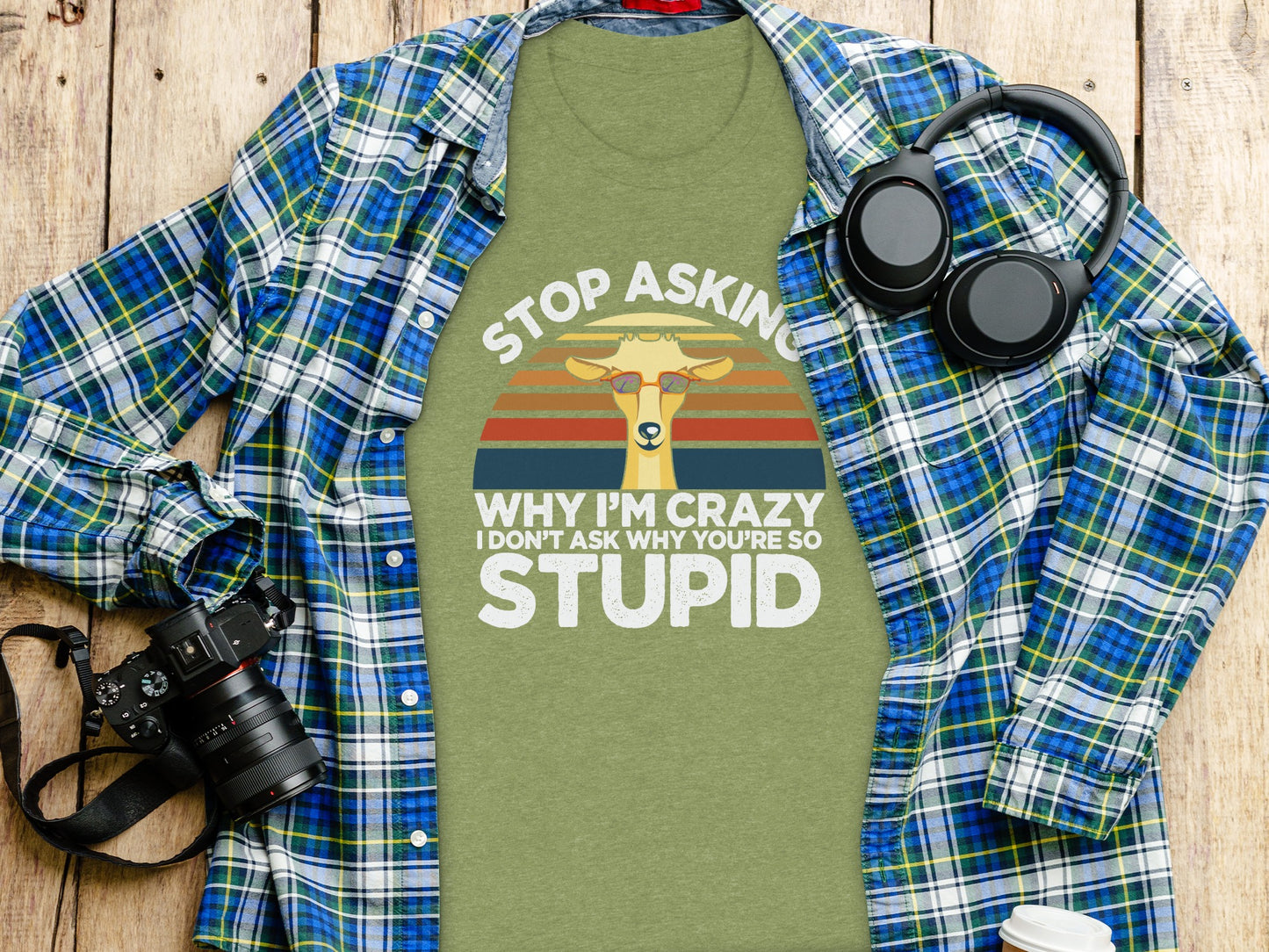 Stop Asking Why I'm Crazy Funny Statement T-Shirt