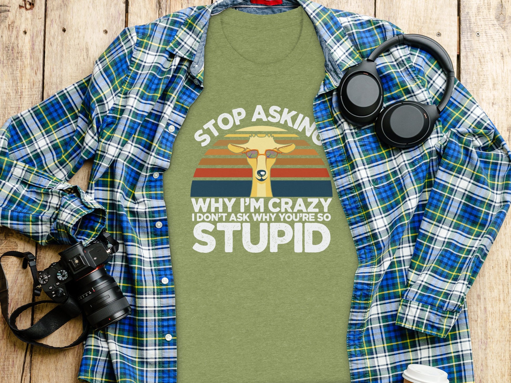 Stop Asking Why I'm Crazy Funny Statement T-Shirt