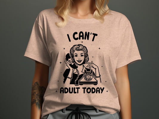 I Can't Adult Today Graphic Tee Shirt Vintage Style