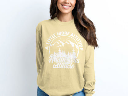 A Little More Altitude A Little Less Attitude Long Sleeve T-Shirt Long Sleeve Tee - Outdoor & Adventure Collection - Mile Marker 16 Gear by Cloud 16 Clothing Co.