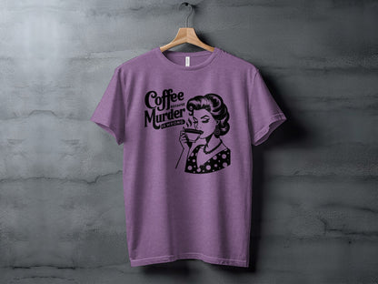 Coffee Because Murder Is Wrong Printed T-shirt