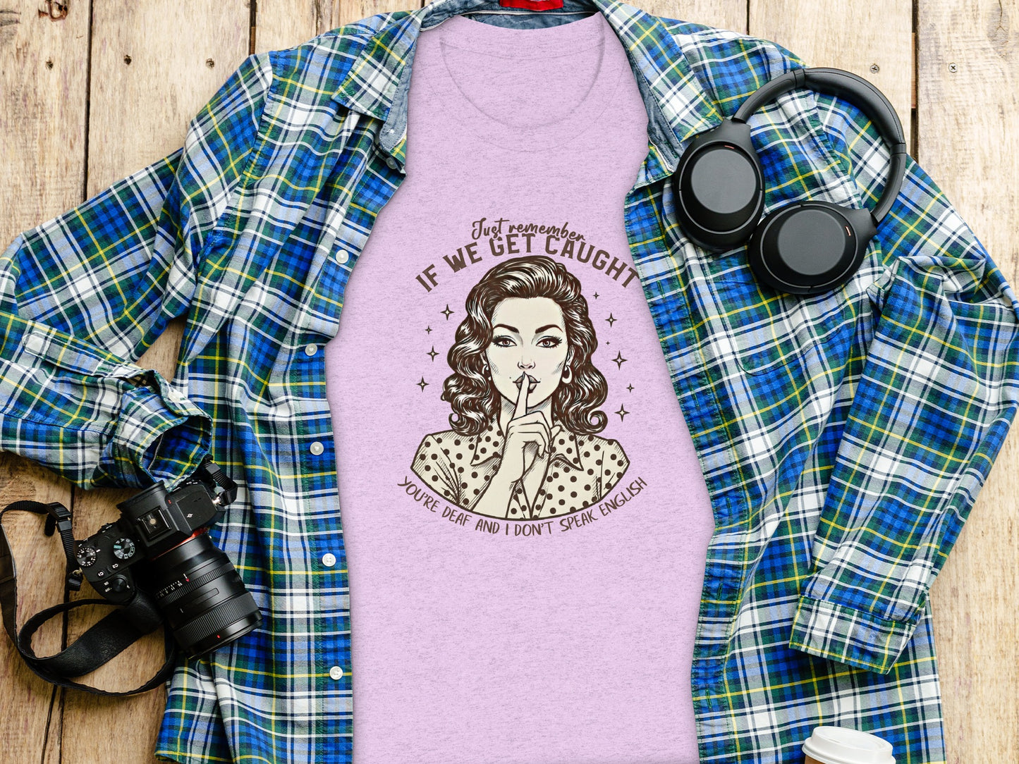 Remember If We Get Caught You Don't Speak English Shirt