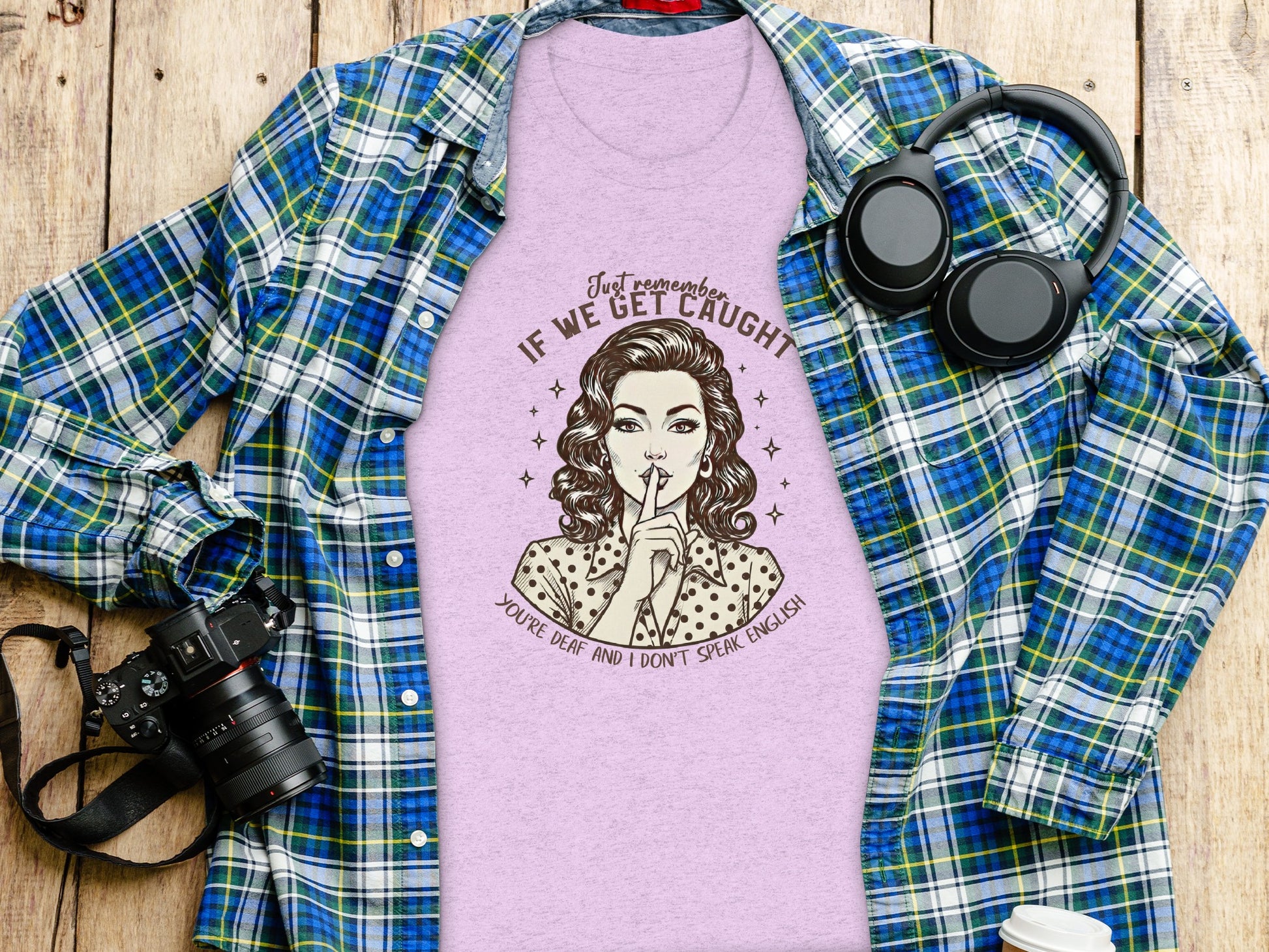 Remember If We Get Caught You Don't Speak English Shirt