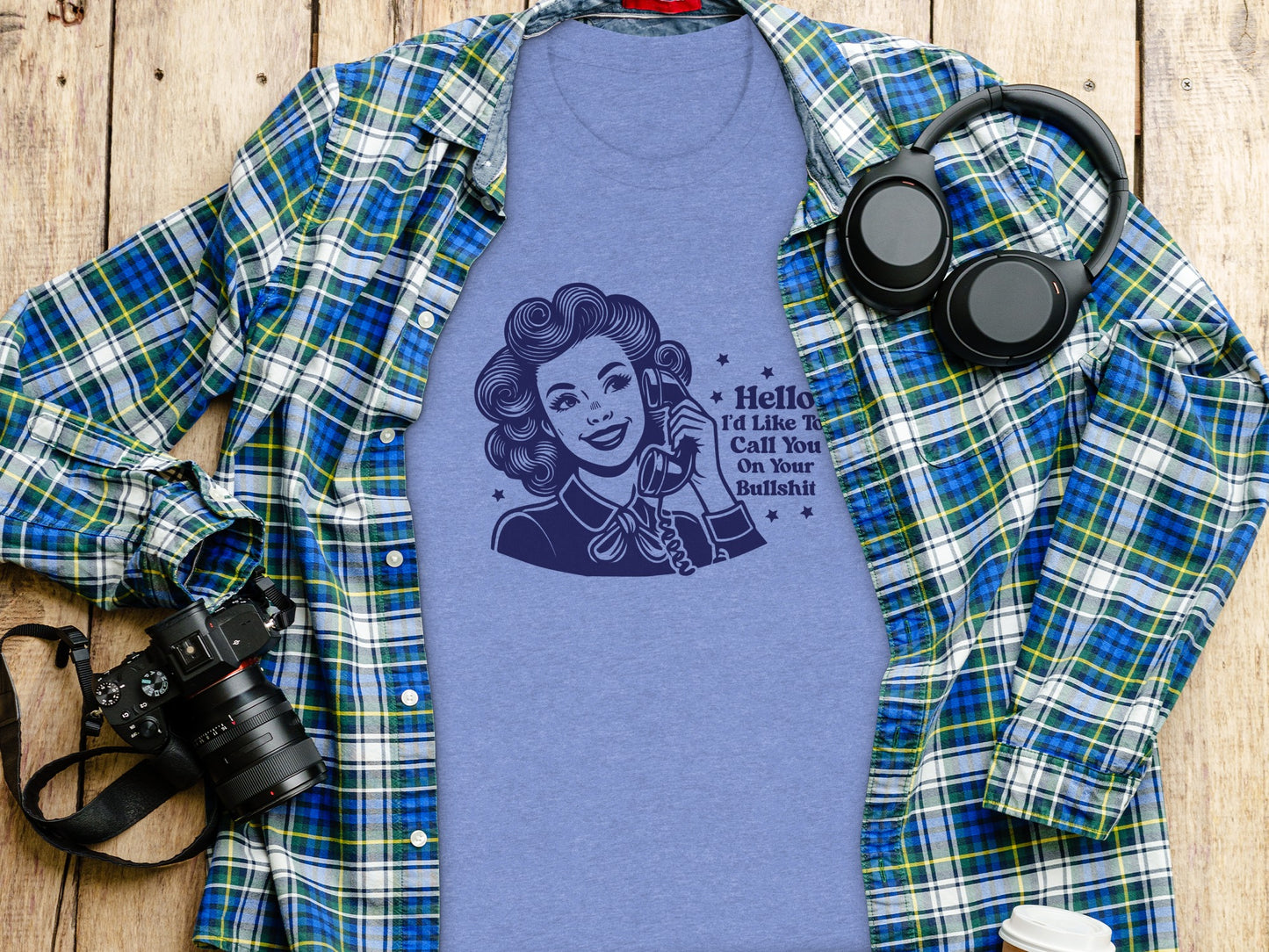 Hello I'd Like To Call You On Your Bullshit shirt