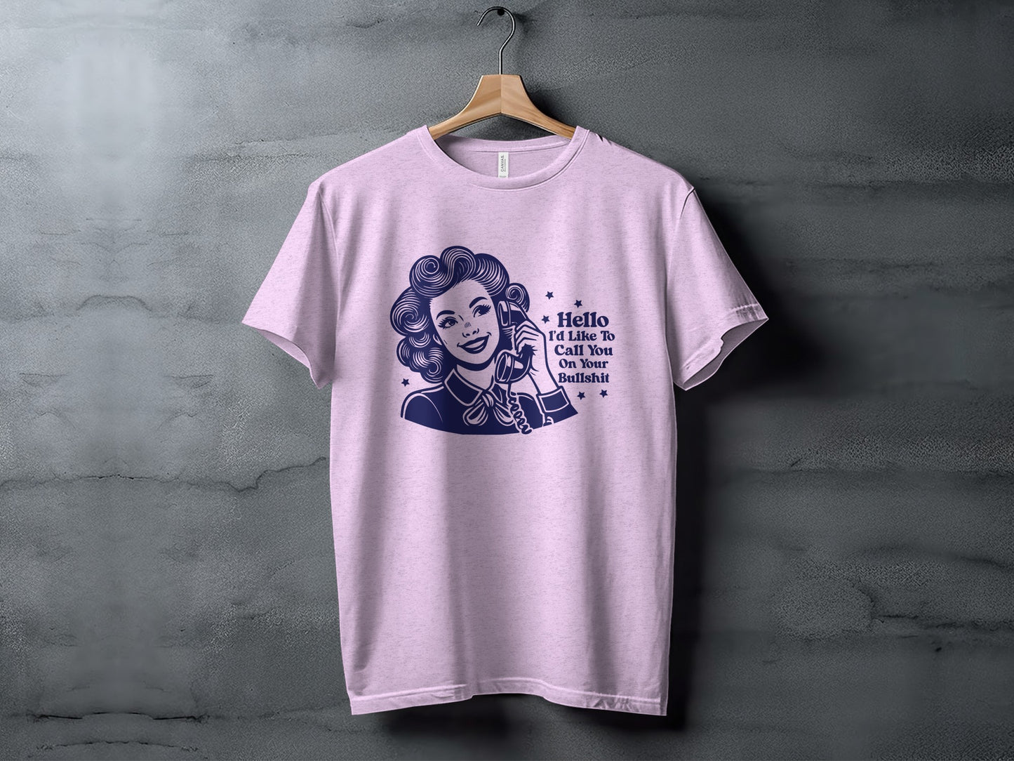 Hello I'd Like to Call You on Your Bullshit T-Shirt