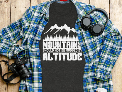Mountains Should Not Be Judged By Altitude Quote T-Shirt T-Shirt - Outdoor & Adventure Collection - Mile Marker 16 Gear by Cloud 16 Clothing Co.