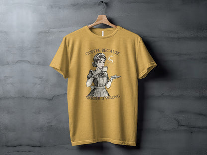 Coffee Because Murder Is Wrong Graphic T-Shirt