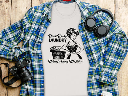Don't Worry Laundry Nobody's Doing Me Either Shirt