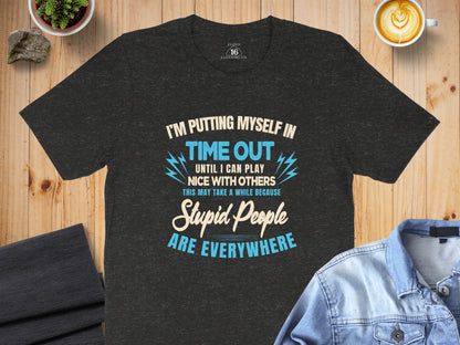 I'm Putting Myself In Time Out Until I Can Play T-Shirt